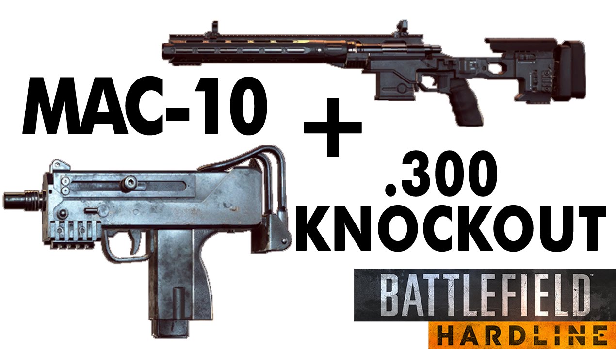 Battlefield Hardline | .300 Knockout & MAC-10 | Professional's Deadliest Combo