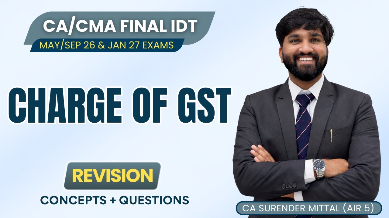 CHARGE OF GST Revision with Questions | CA/CMA Final IDT May/Sep 26 & Jan 27 | CA Surender Mittal