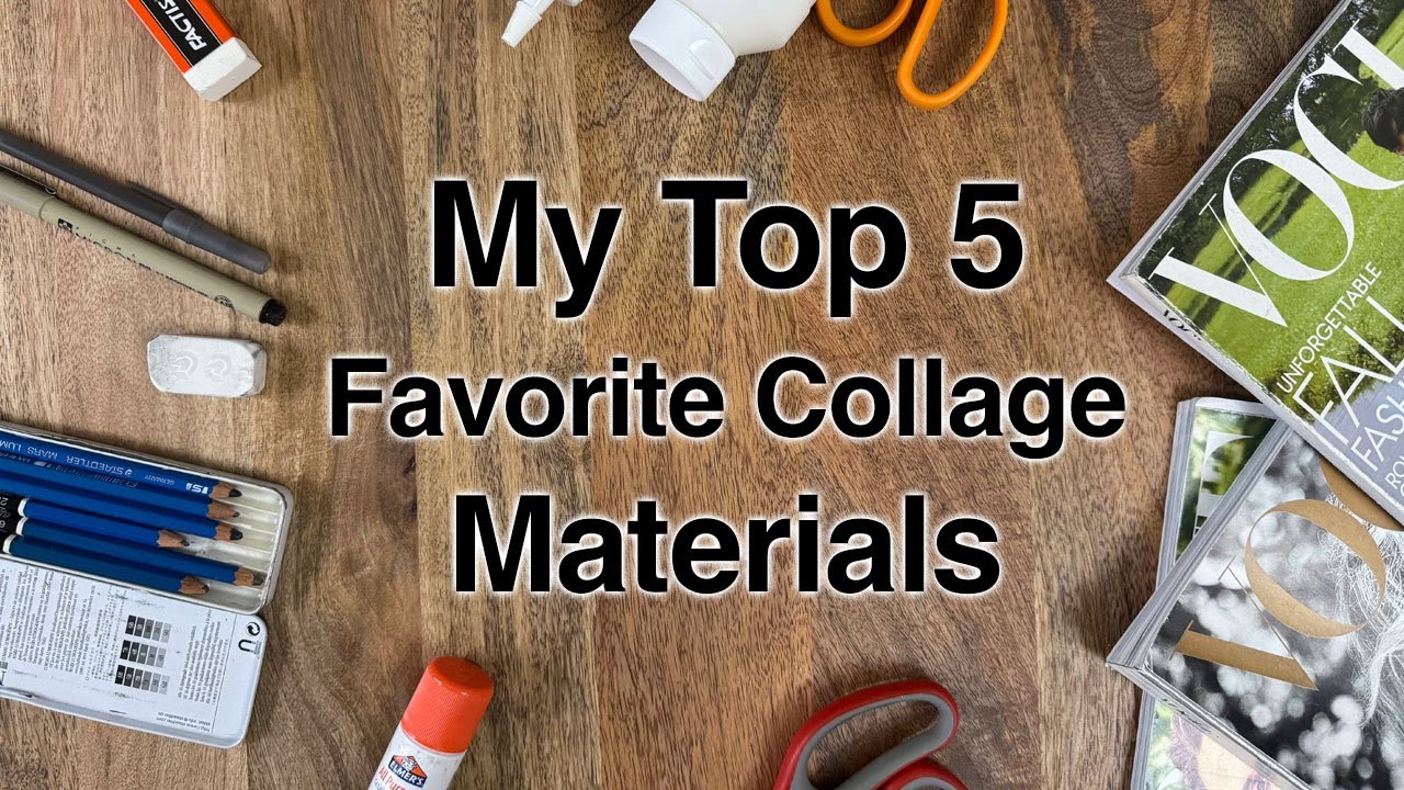 Top 5 Favorite Collage Materials/Supplies