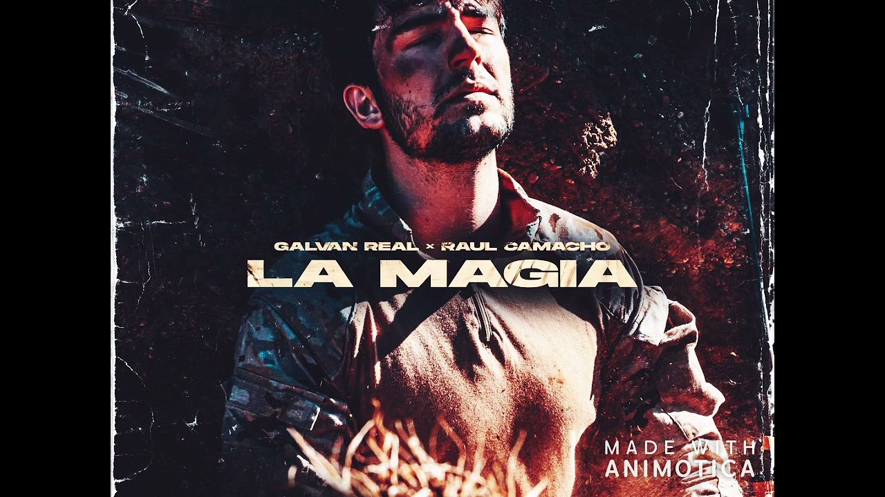 Galvan Real, Raul Camacho &ndash; La Magia