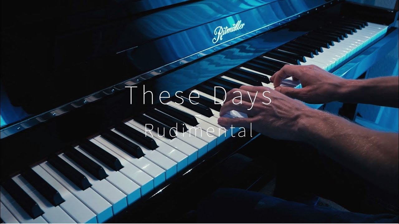 These Days - Rudimental - Piano Cover