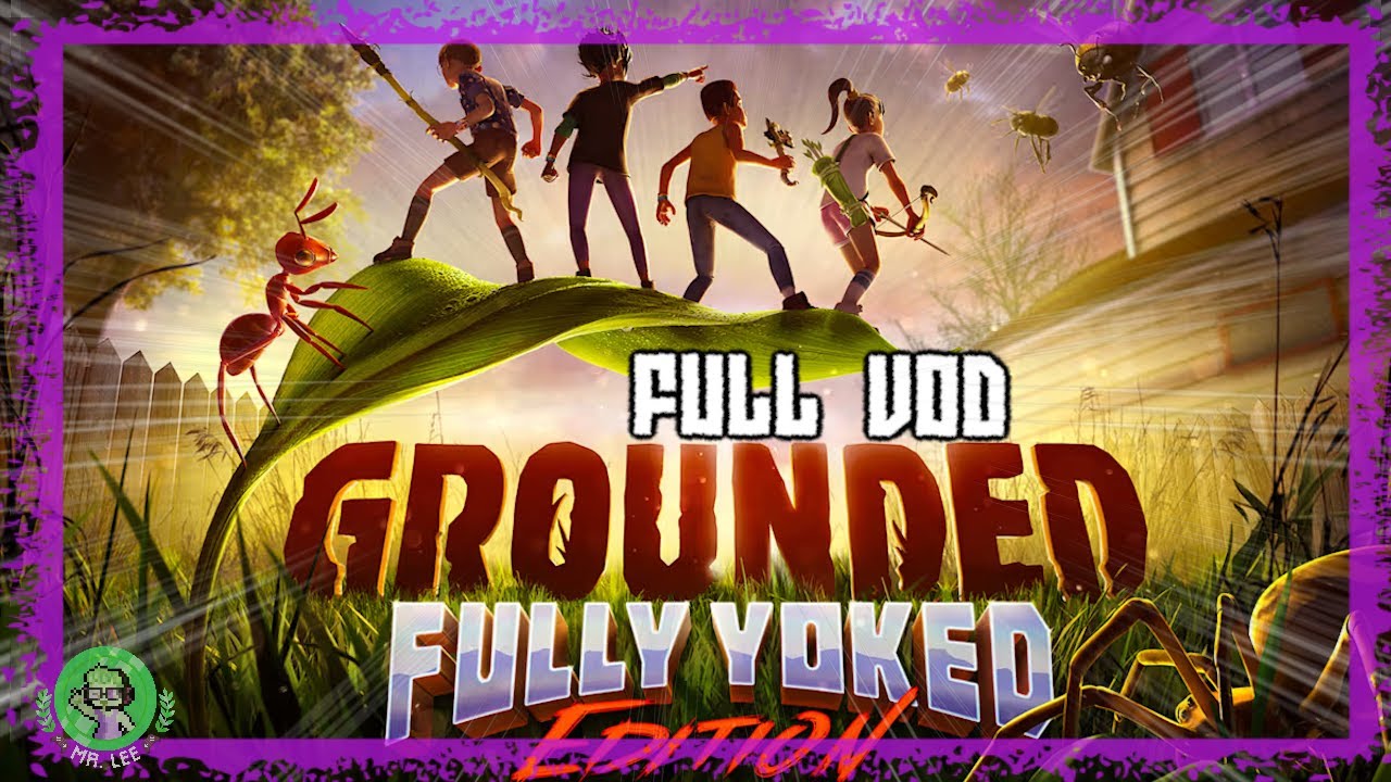 All the save was lost, time for a reset: Grounded FULL TWITCH VOD