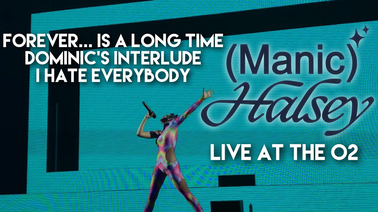 Halsey - Forever... is a long time, Dominic’s Interlude and I HATE EVERYBODY live at The O2 London
