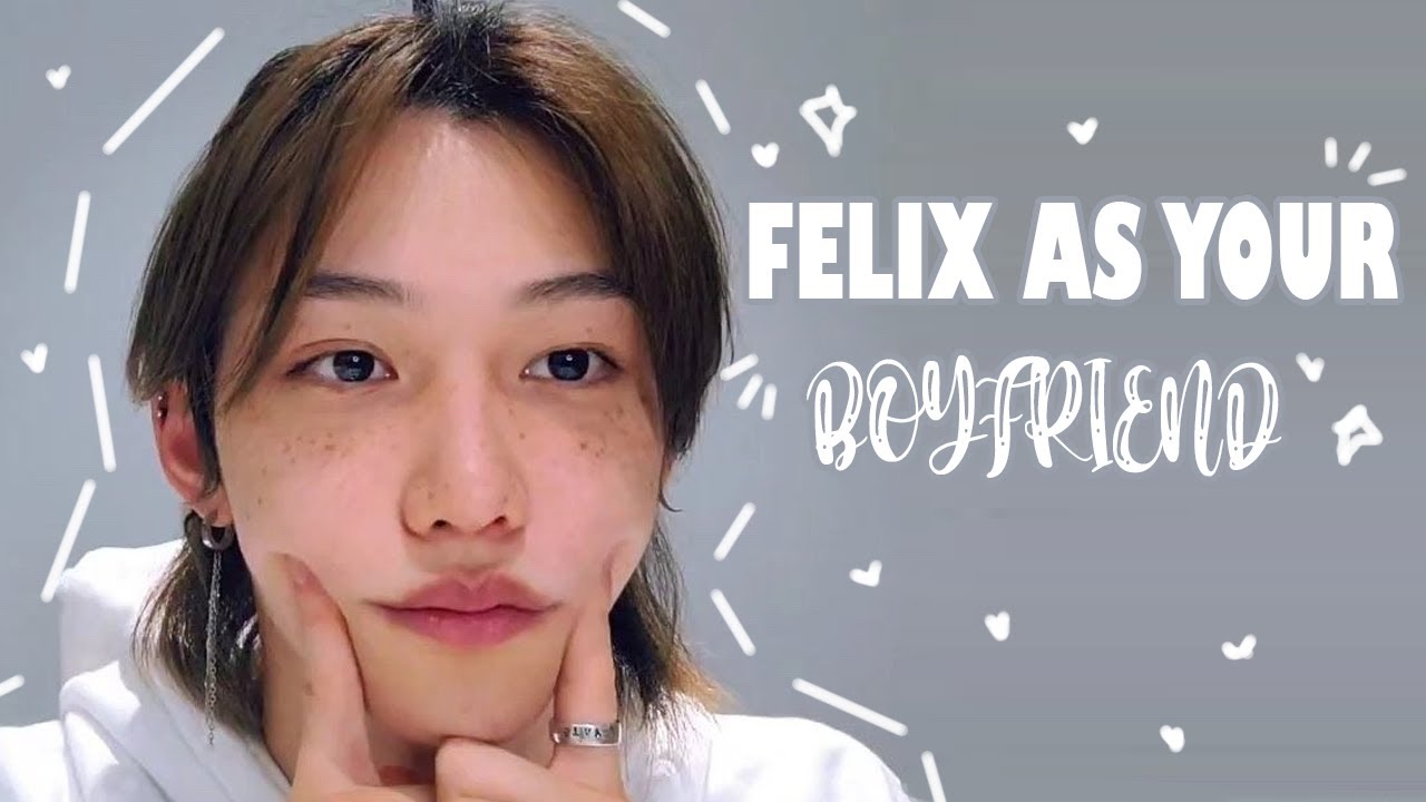 [IMAGINE] Lee Felix as your boyfriend [You got back together] ♡♡♡♡