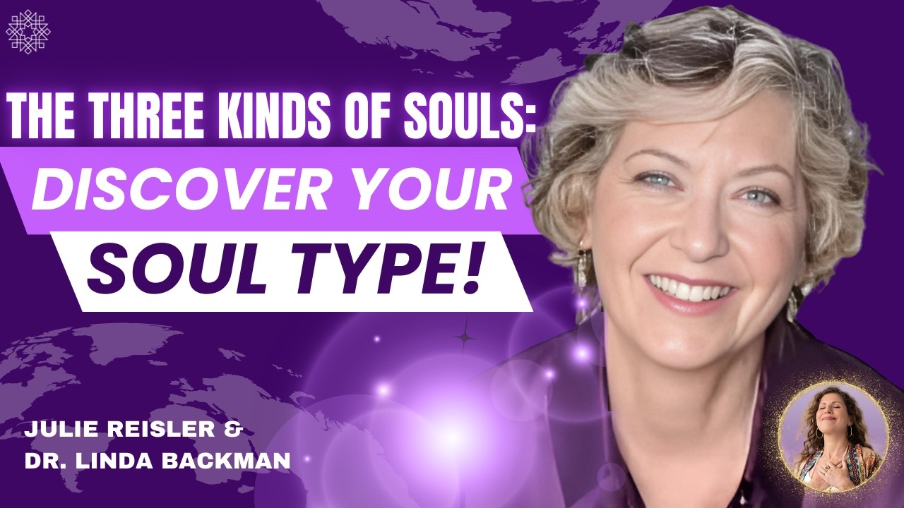 RENOWNED Past Life REGRESSIONIST Shares The THREE Kinds of Soul TYPES! | Dr. Linda Backman