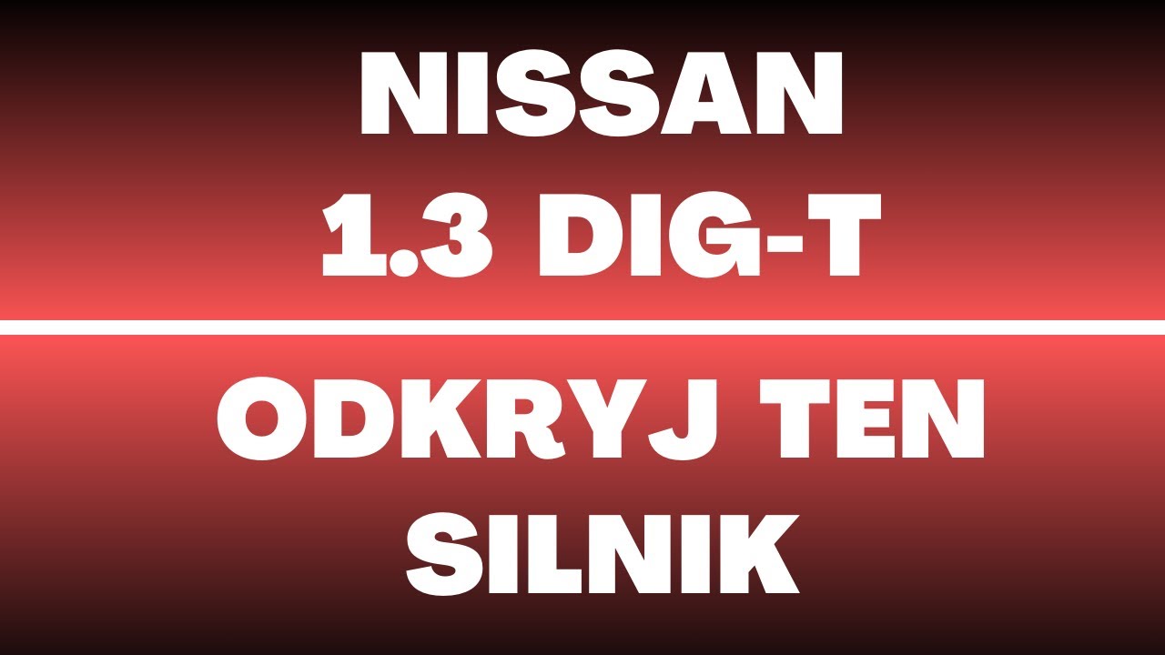 Silnik Nissan 1.3 DIG-T - opinie, recenzja, zalety, wady, usterki, ciekawostki, rozrząd, forum