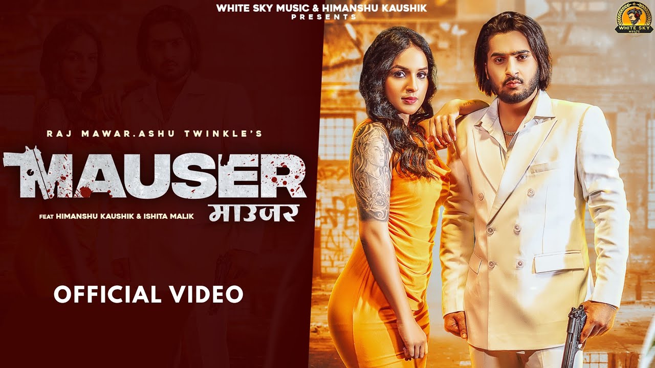 MAUSER : Himanshu Kaushik | Ishita Malik | Raj Mawar | Ashu twinkle| New Haryanvi Song Haryanvi 2025