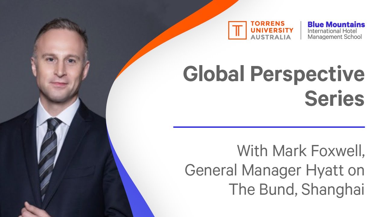 Global Perspectives Series: Mark Foxwell, General Manager Hyatt on The Bund Hotel, Shanghai, China