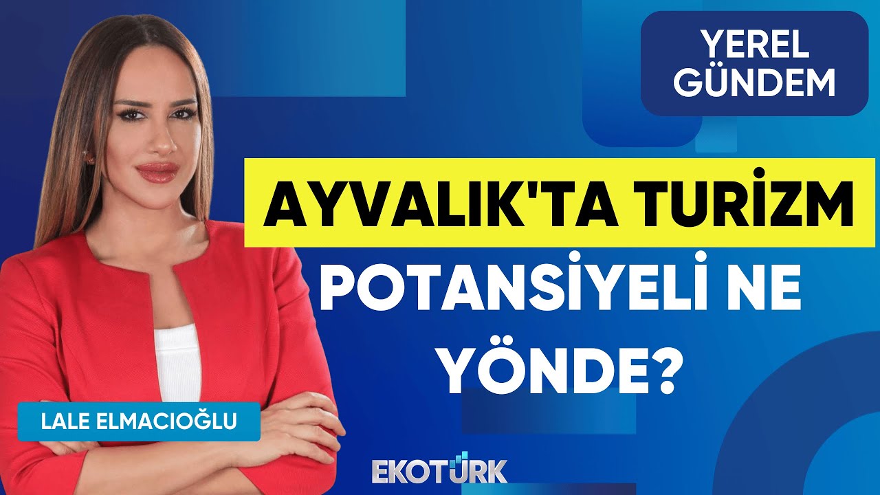 Ayvalık'ta Turizm Potansiyeli Ne Yönde? | Ali Uçar | Lale Elmacıoğlu | Yerel Gündem