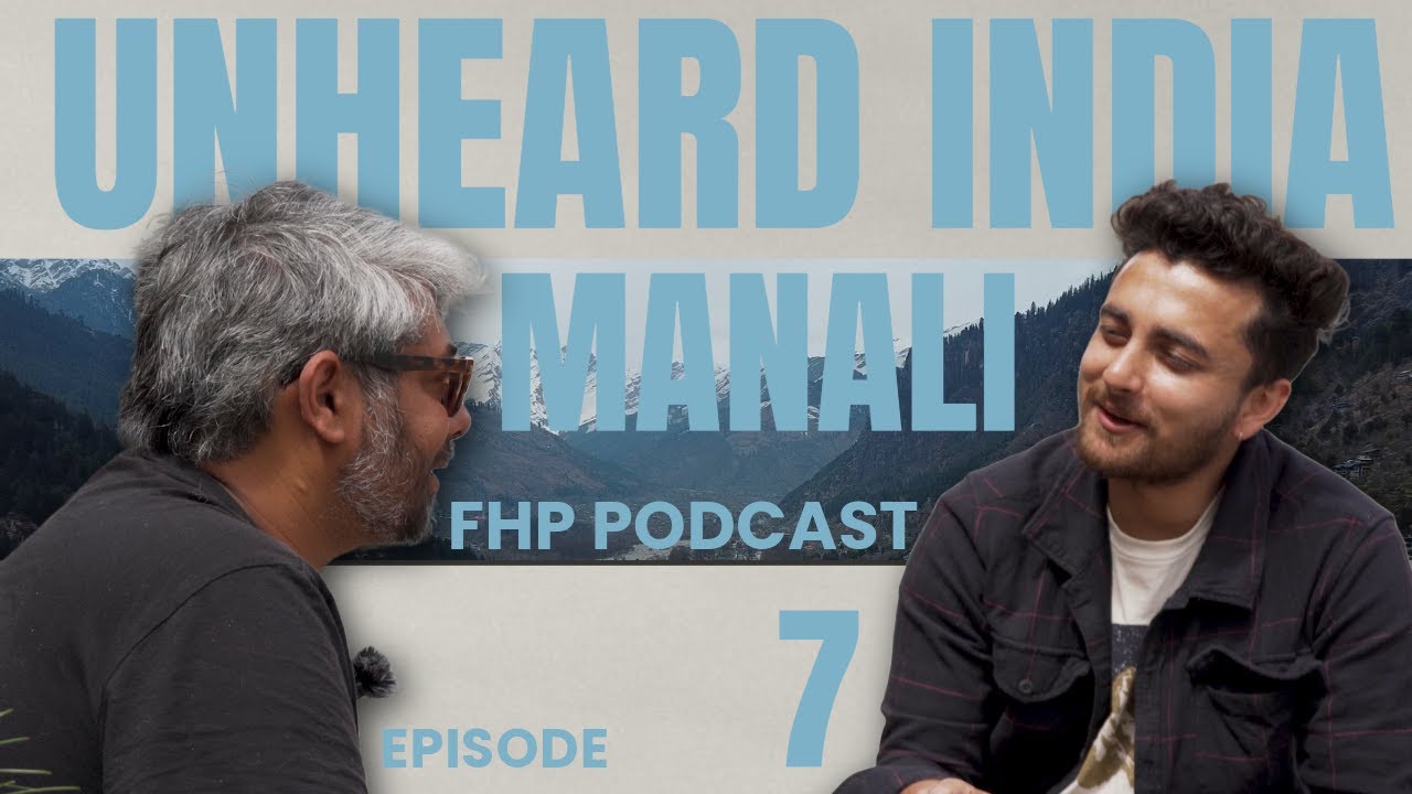 Unheard India | Manali | Ep 7 | Shubham | M - Life, Deities, Tourism Crisis? Truth about Snow & Rain