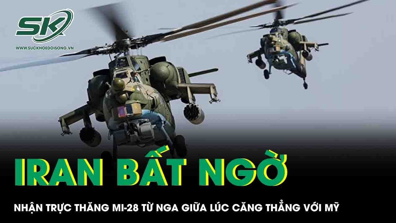 Giữa lúc căng thẳng với Mỹ leo thang, Iran bất ngờ nhận trực thăng “thợ săn đêm” Mi-28 từ Nga