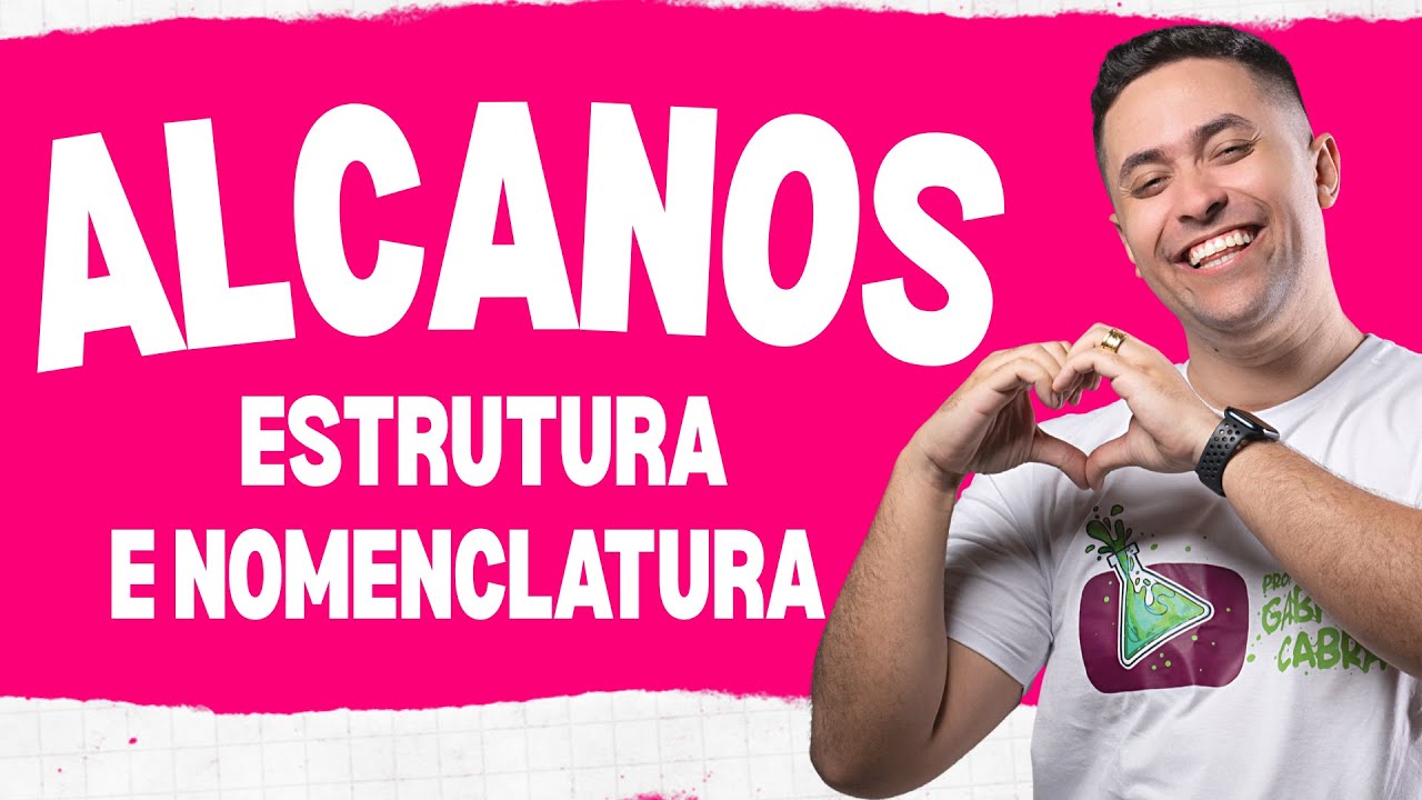 ALCANOS: ESTRUTURA E NOMENCLATURA B&Aacute;SICA