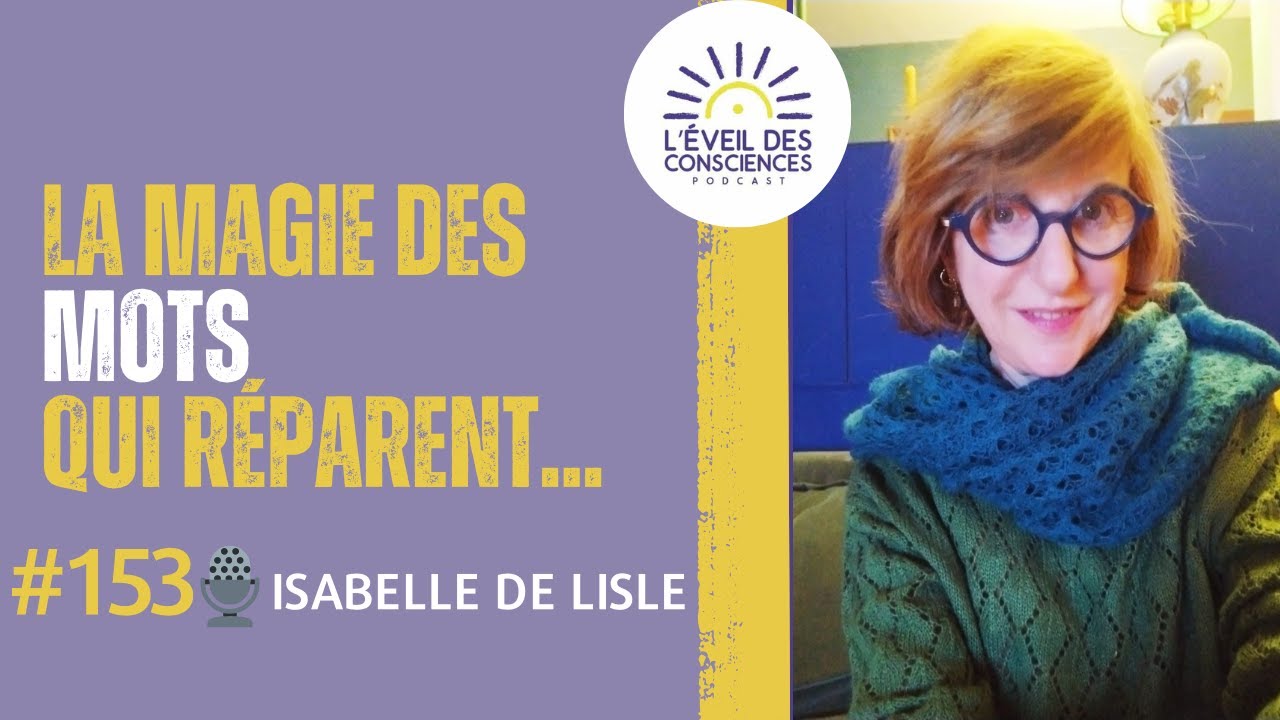 La magie des mots qui r&eacute;parent, retrouver sa voix int&eacute;rieure ! Isabelle De Lisle #153