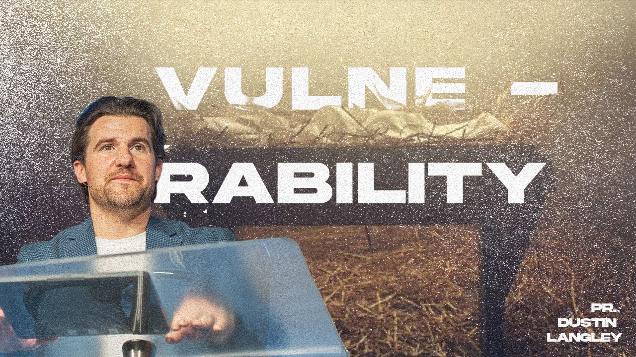 Vulnerability | Pastor Dustin Langley | Peninsula Life Church