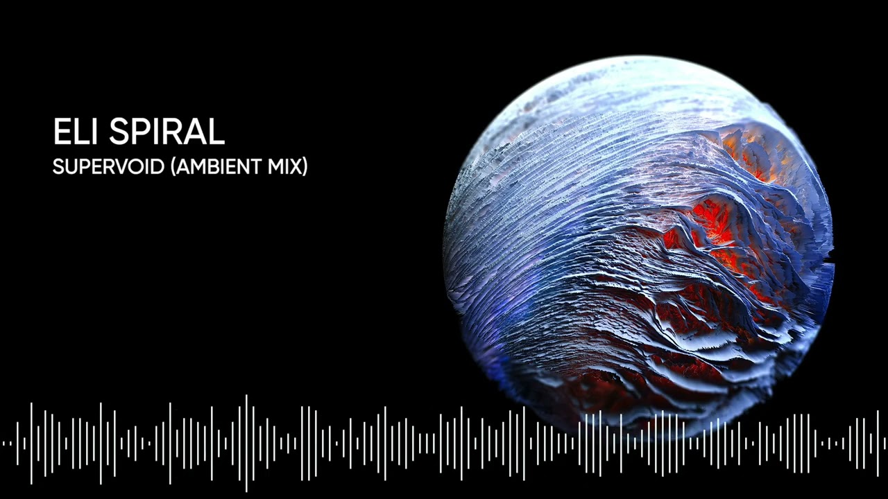Eli Spiral – Supervoid (Ambient Mix)
