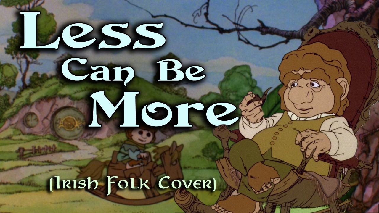Less Can Be More (Rankin/Bass Return of the King) - Irish Folk Cover