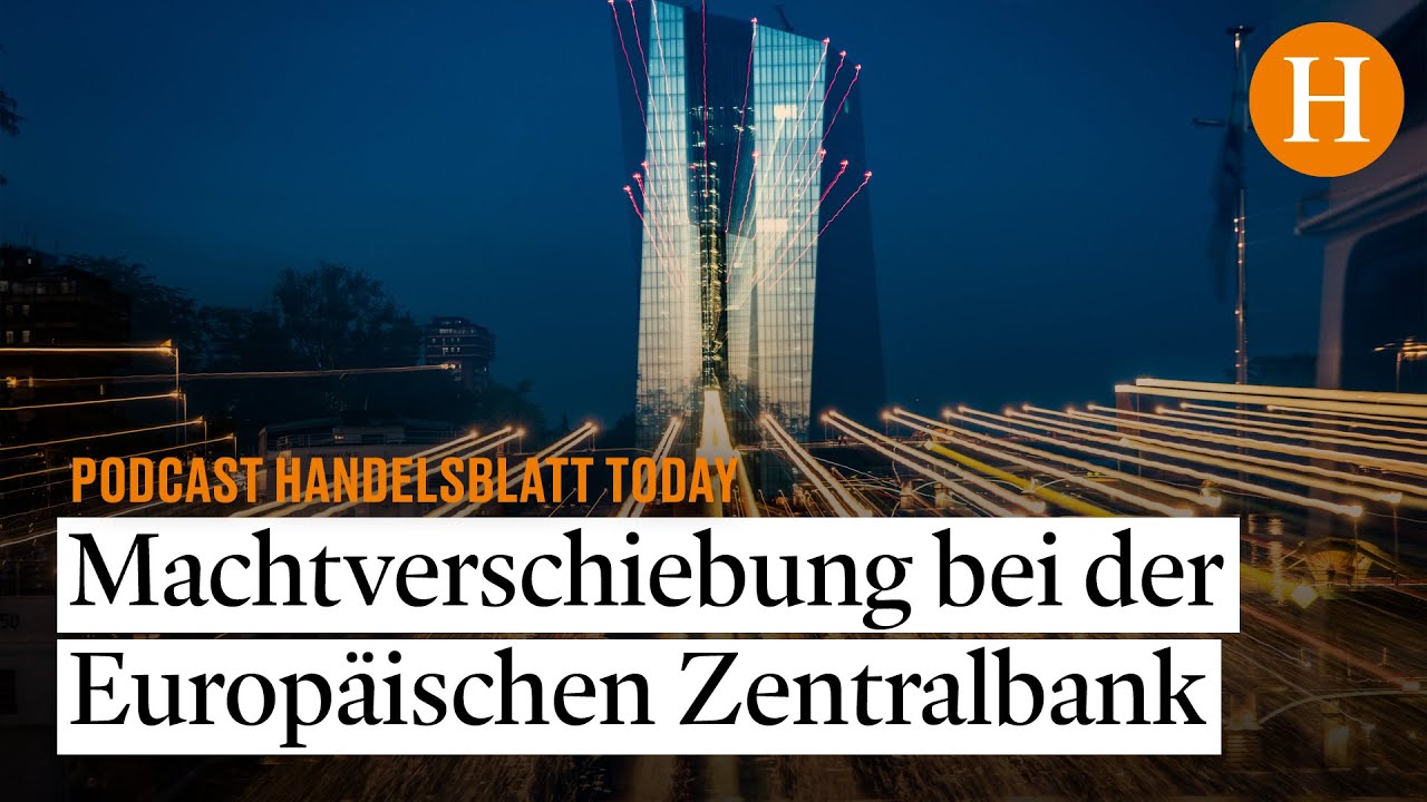 Machtverschiebung bei der EZB &ndash; Handelsblatt Today