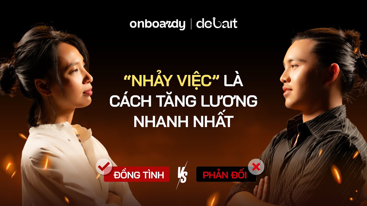 Nhảy việc l&agrave; c&aacute;ch tăng lương nhanh nhất? | debait EP06