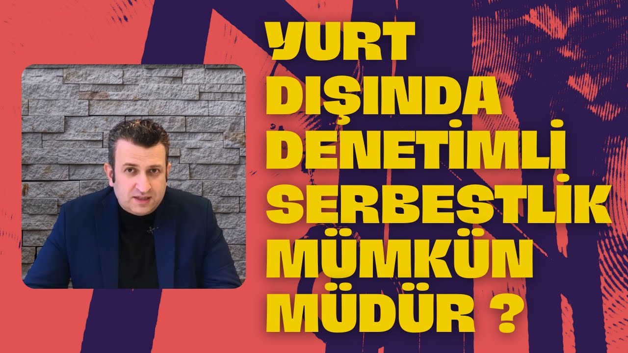 Yurt Dışında Denetimli Serbestlik Mümkün Müdür ?