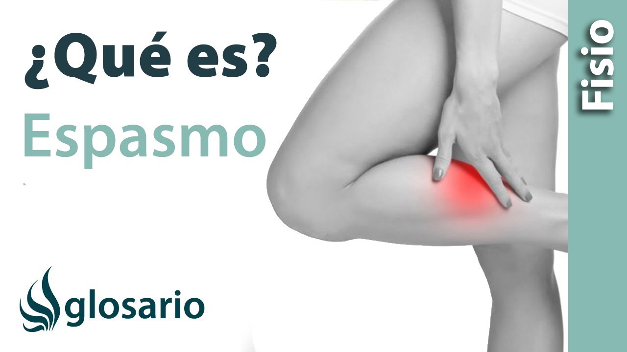 ESPASMO | Qu&eacute; es, caracter&iacute;sticas, en qu&eacute; patolog&iacute;as aparece, por qu&eacute; y c&oacute;mo se produce