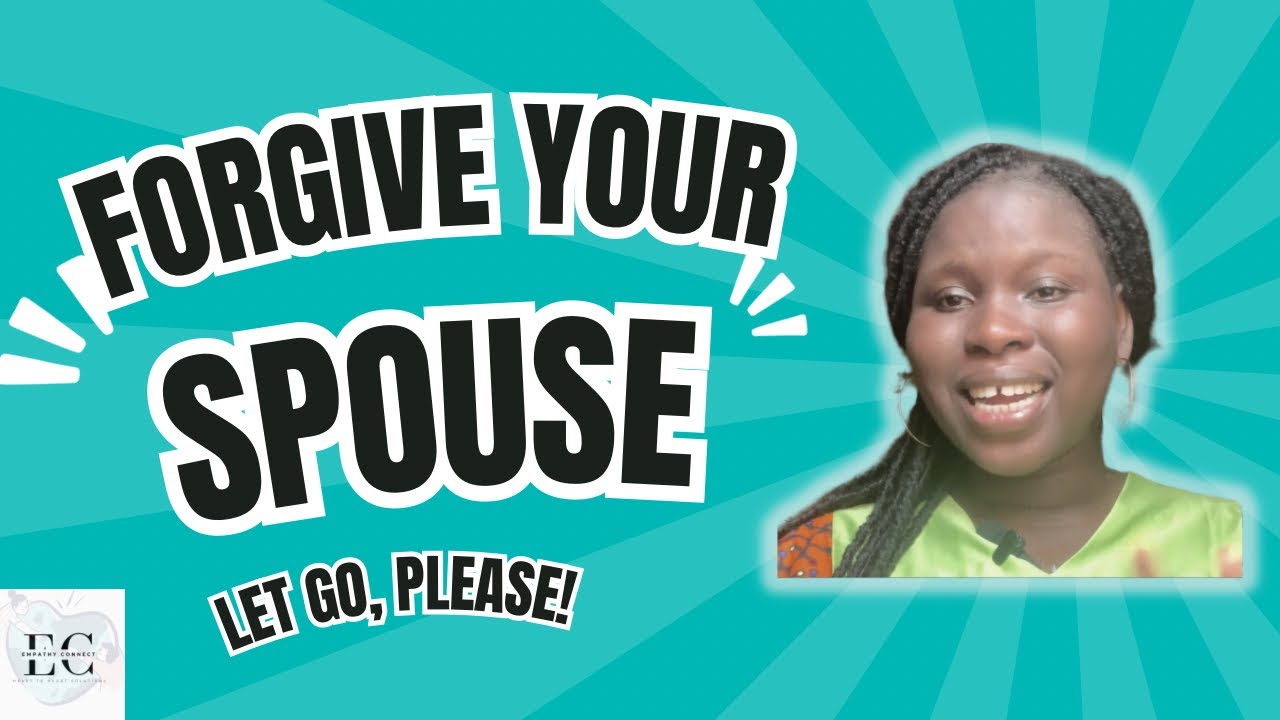 Forgive your spouse, let it go!