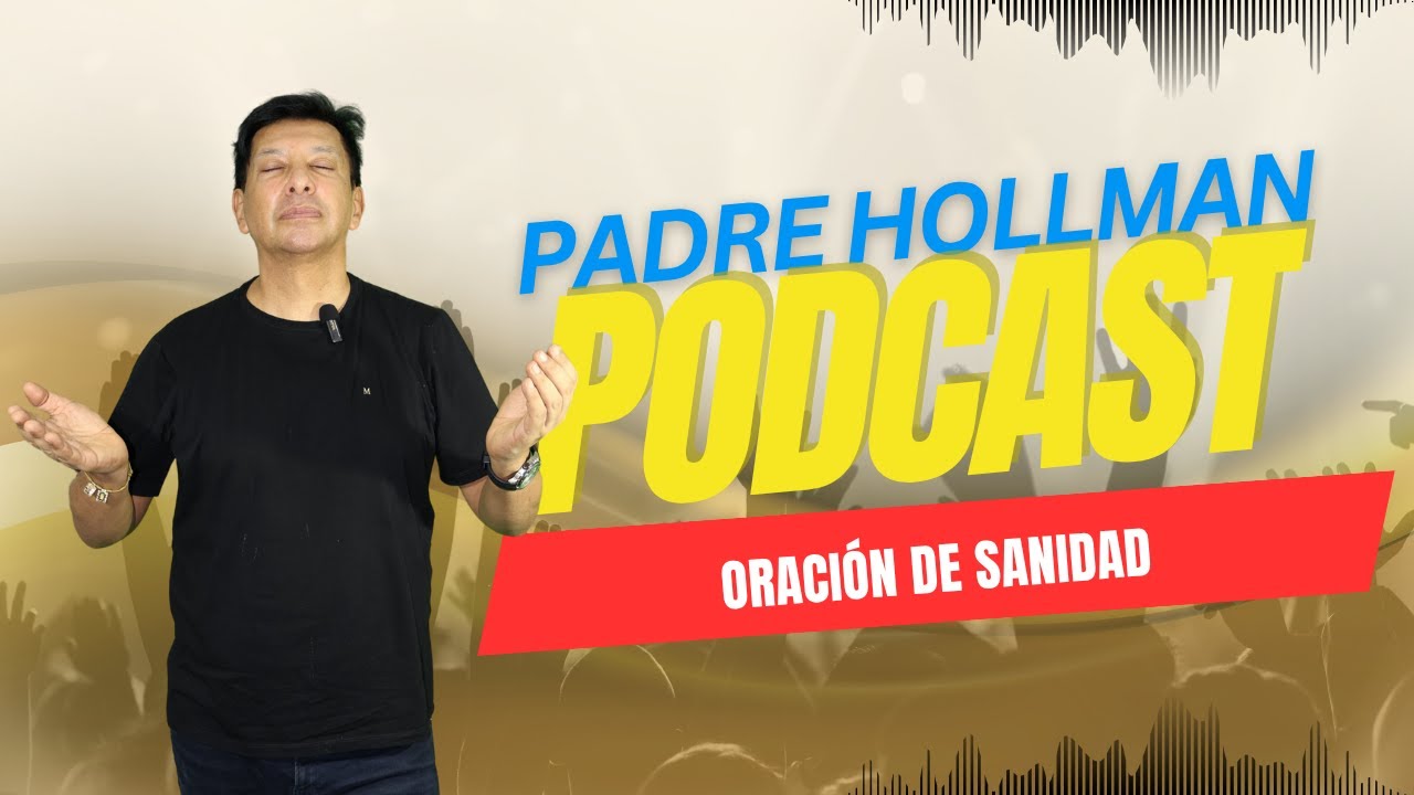Oración de Sanidad - Con el Padre Hollman Londoño