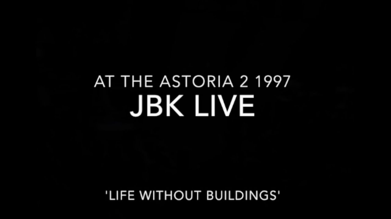 JBK live 'Life Without Buildings' 1997