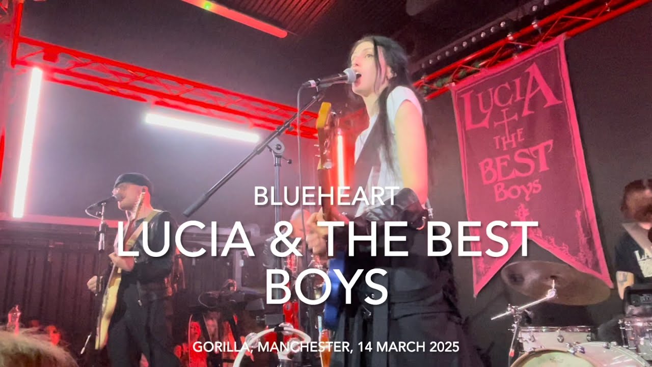Lucia & The Best Boys - Blueheart - Live @ Gorilla, Manchester, 14 March 2025