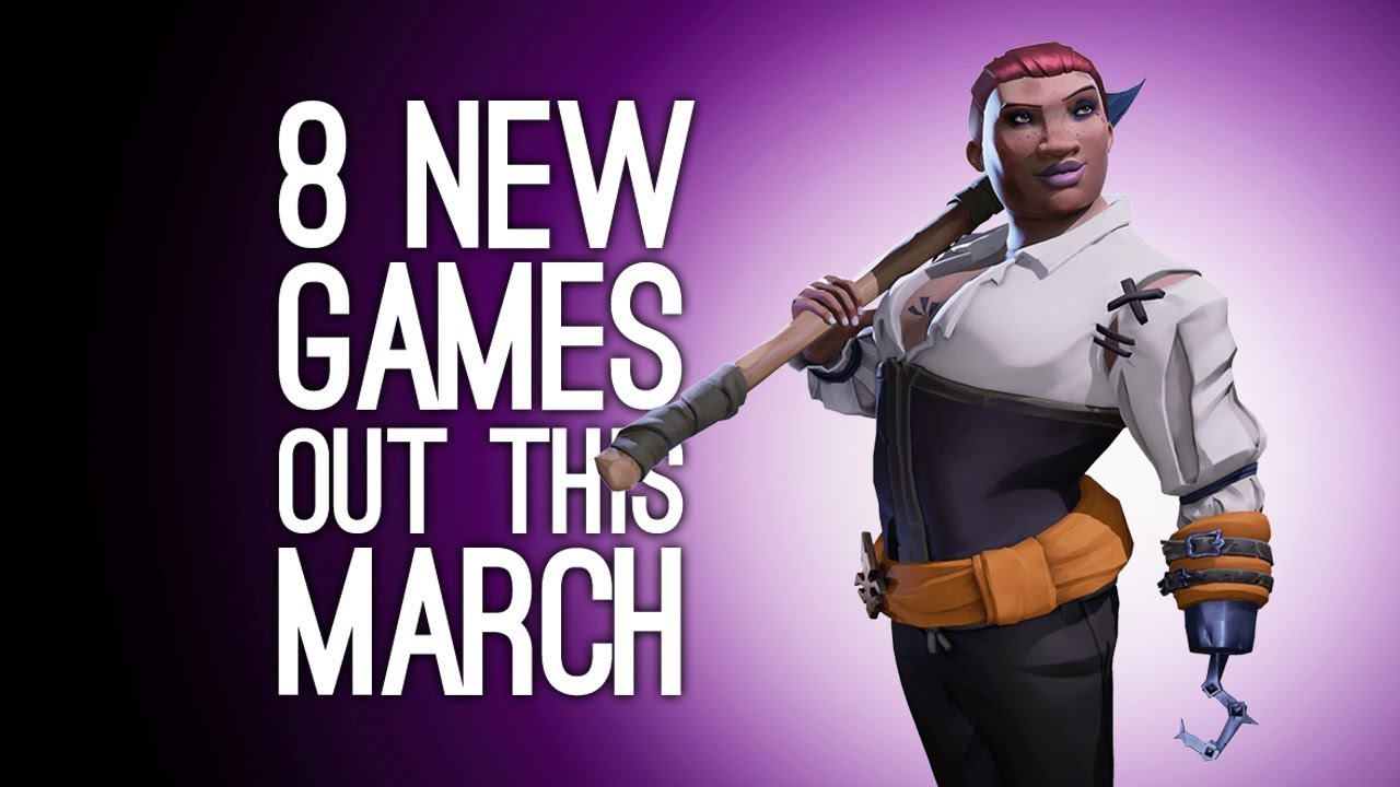 8 New Games out in March 2018 For PS4, Xbox One, PC, Switch
