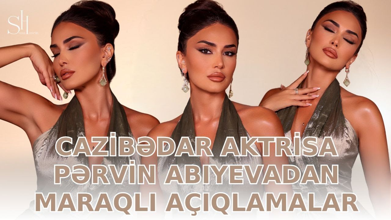 Cazibədar aktrisa Pərvin Abıyevadan maraqlı açıqlamalar