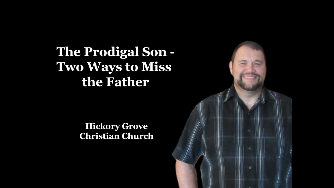 The Prodigal Son - Two Ways to Miss the Father, Dale King, February 22, 2026