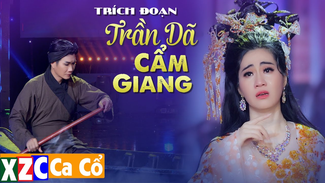 Trích Đoạn TRẦN DÃ CẨM GIANG - NS Cổ Thạch Xuyên ft NS Mai Phương Thảo | Ca Cổ Hơi Dài Triệu View