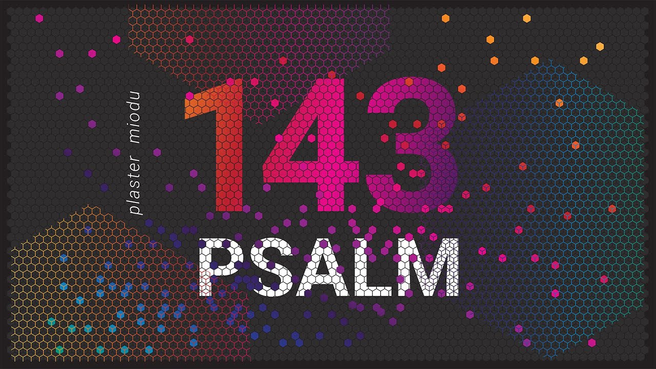 PLASTER MIODU  Psalm 143: Jaka jest prawdziwa pokora?
