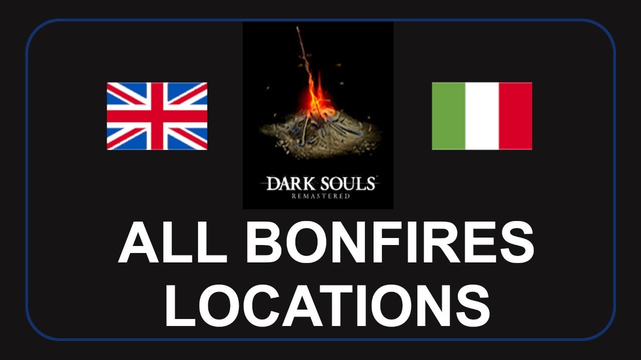 Dark Souls Remastered all bonfires locations. Tutti i fal&ograve;.