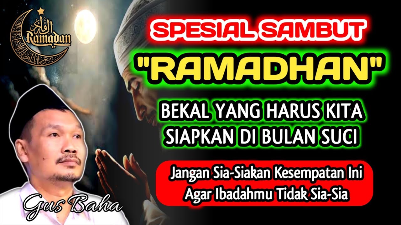 Spesial Ramadhan Bekal Yang Harus Kita Siapkan Dibulan Suci, Jangan Sia²kan Kesepatan Ini‼️Gus Baha