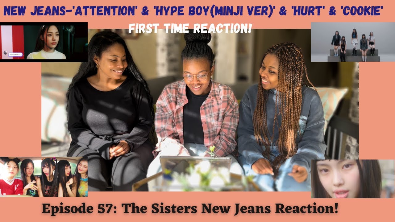 The Sisters React to Kpop | NewJeans!!! [‘Attention’ & ‘Hype Boy’(Minji’s ver.) & ‘Hurt’ & ‘Cookie’]