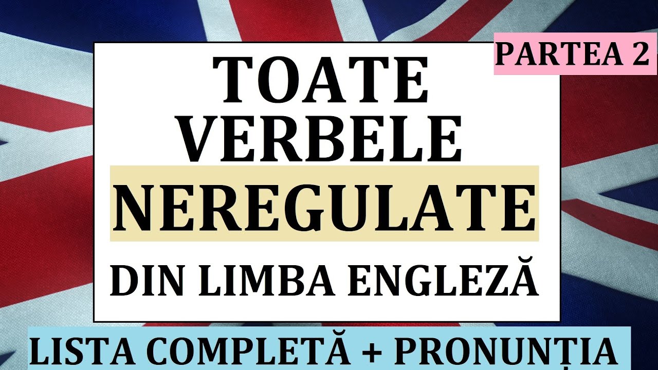 Invata engleza | ToateVERBELE NEREGULATE din limba engleza - PARTEA 2 - lista completa