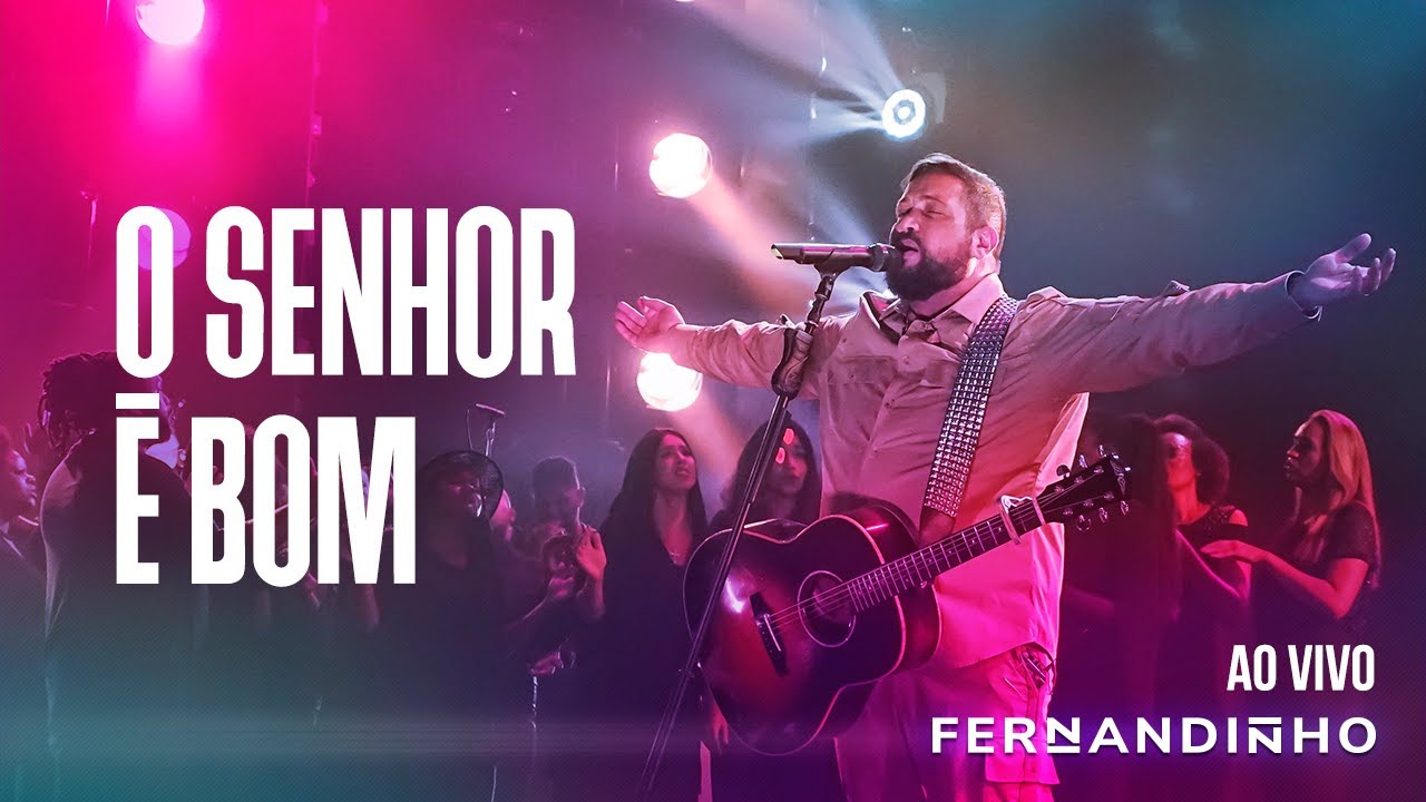 FERNANDINHO | O SENHOR &Eacute; BOM [&Aacute;LBUM SANTO - AO VIVO]