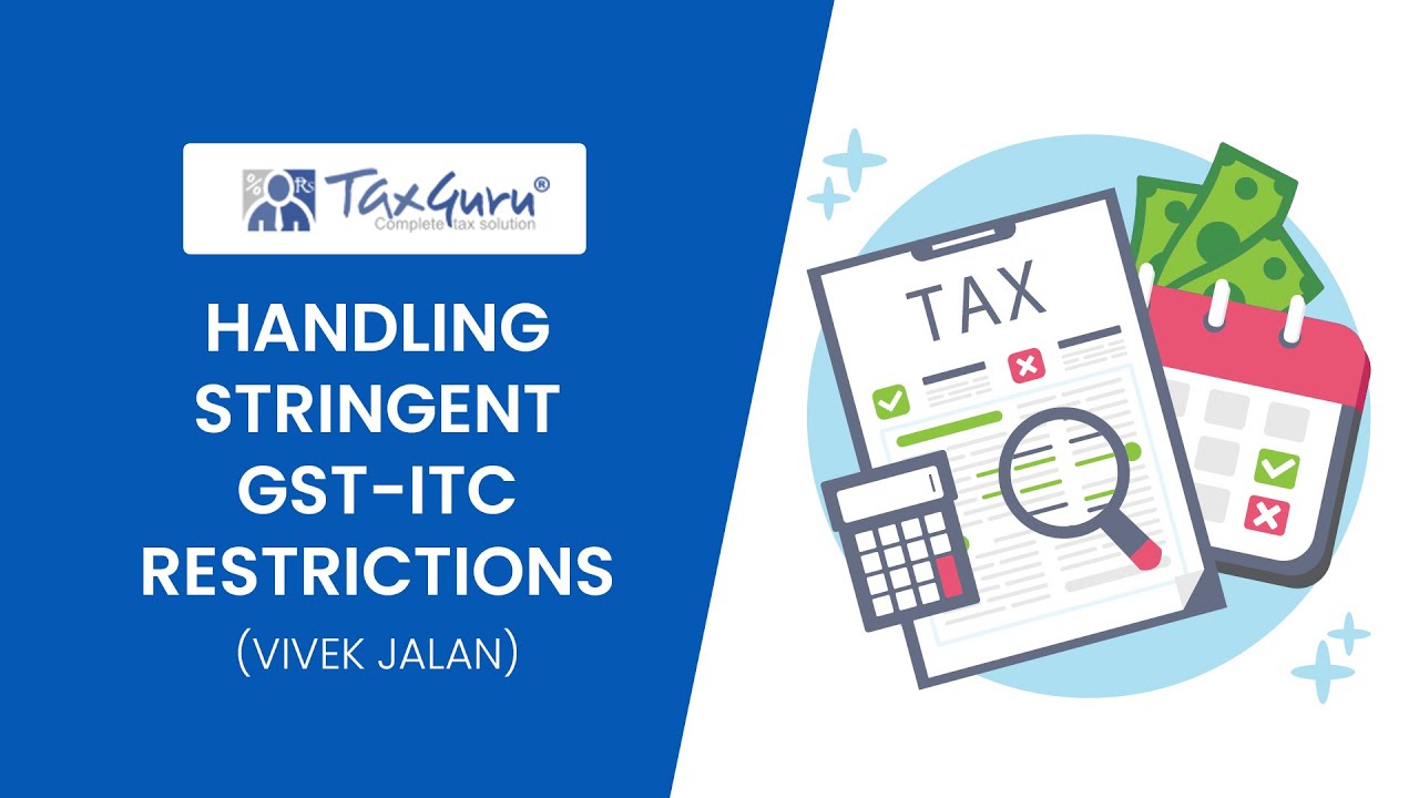 HANDLING STRINGENT GST-ITC RESTRICTIONS
