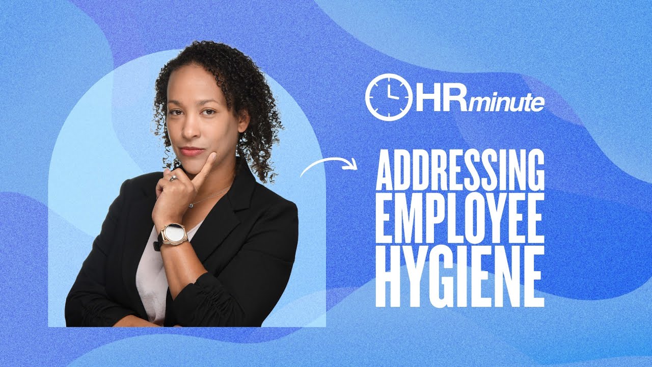 How to Address Employee Hygiene Issues: HR Best Practices for Difficult Conversations