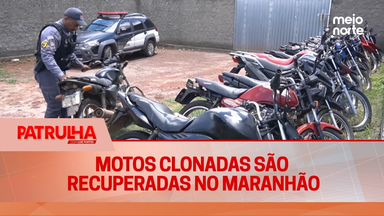 Mais de 30 motos clonadas são recuperadas no Maranhão | Patrulha