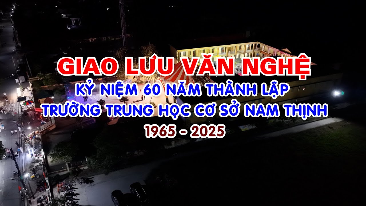 GIAO LƯU VĂN NGHỆ KỶ NIỆM 60 NĂM THÀNH LẬP TRƯỜNG THCS NAM THINH