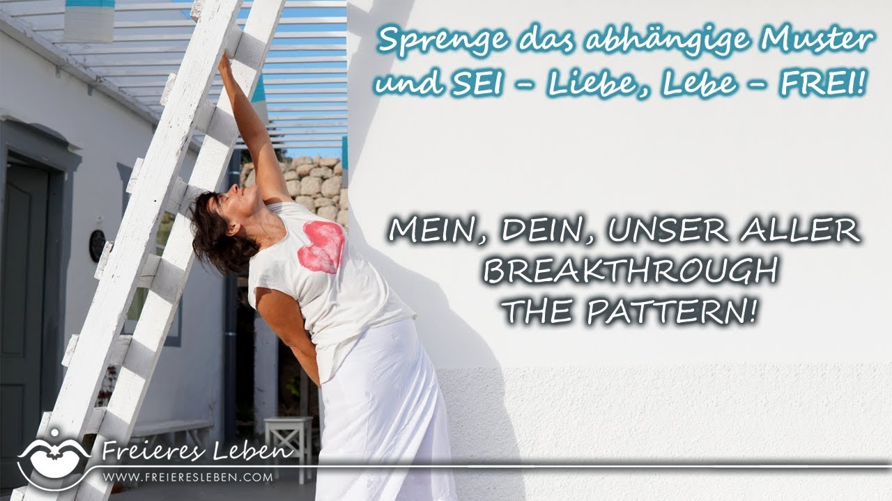 SPRENGE das abhängige MUSTER und SEI - Lebe, liebe – FREI!