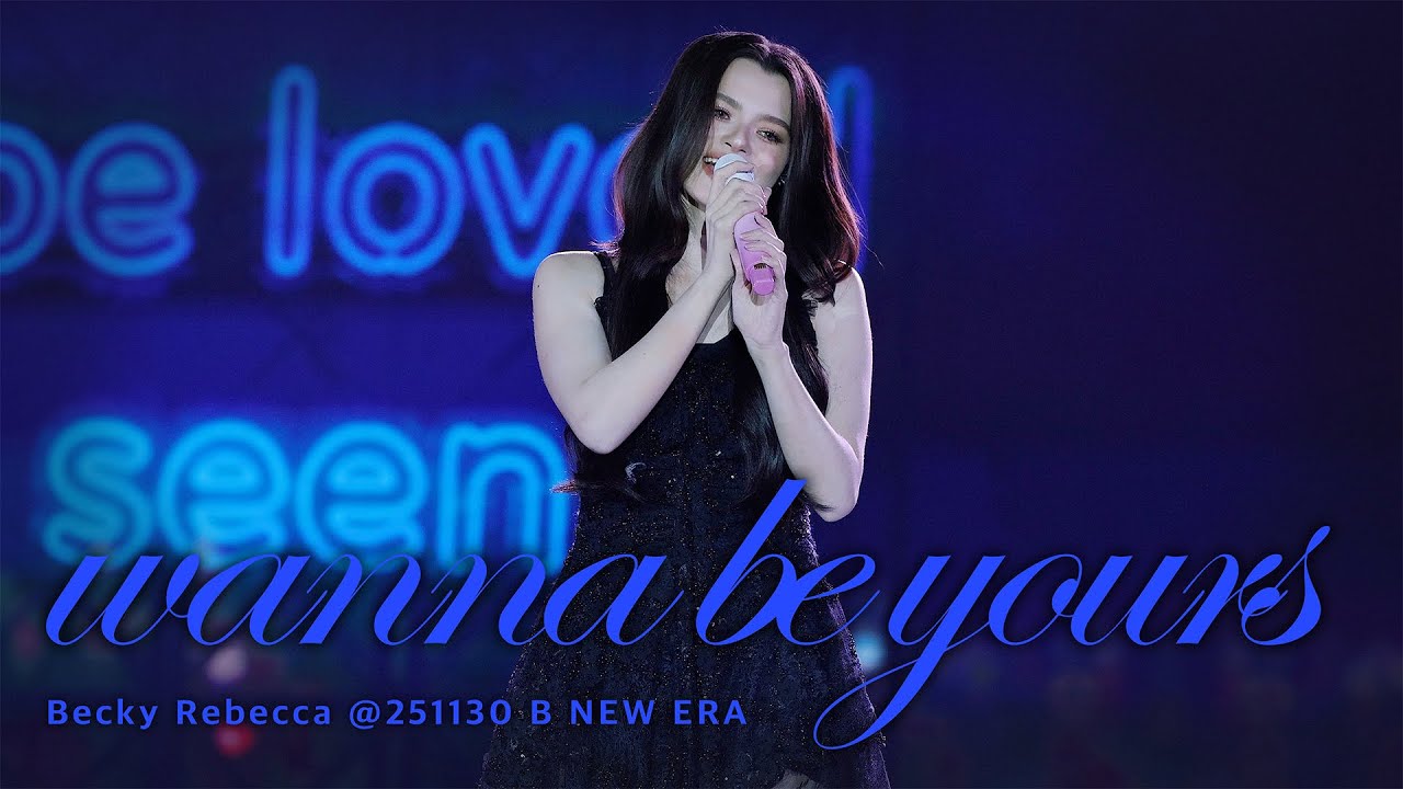 Becky Rebecca - wanna be yours (อยากให้เธอรัก) @ 251130 B NEW ERA