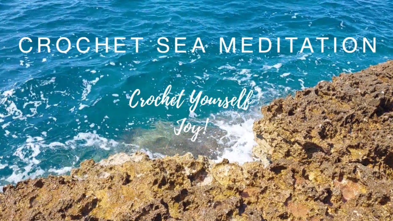 Crochet Meditation by the Sea 🌊🧶  |   Natural Sounds + Soft Music 🧶🌊