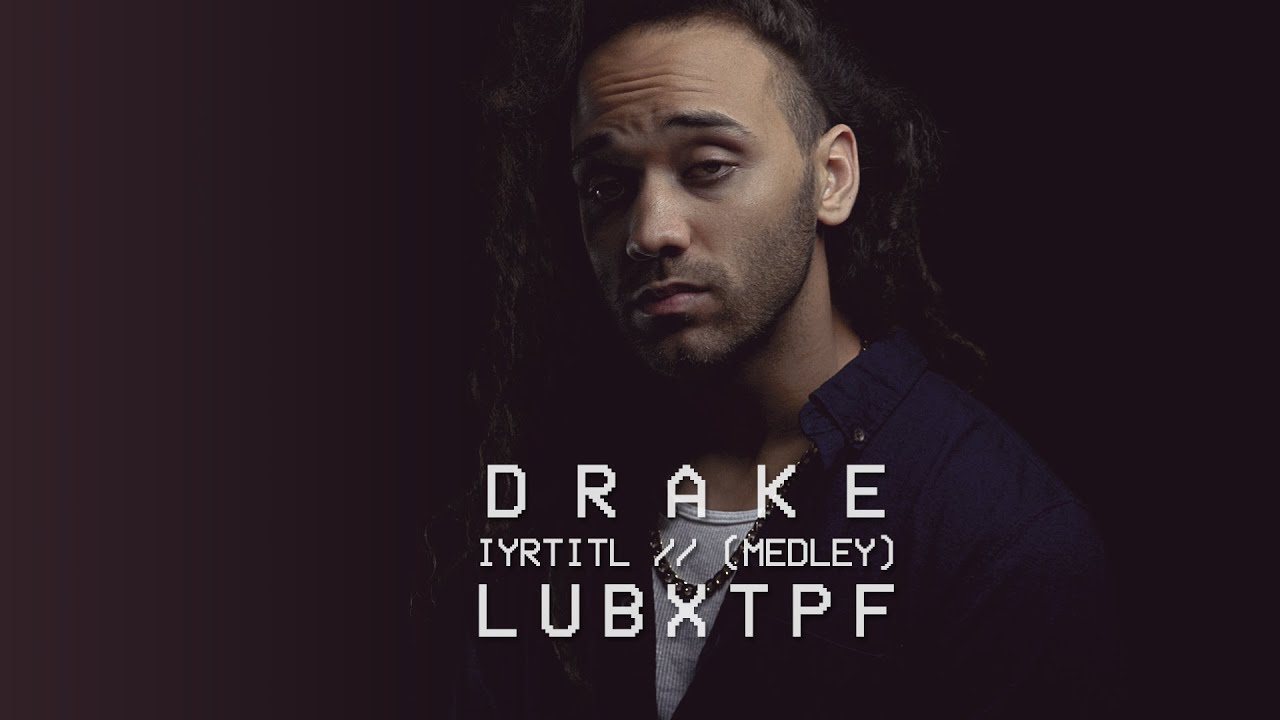 Drake - If You're Reading This It's Too Late (Medley by lubxtpf)