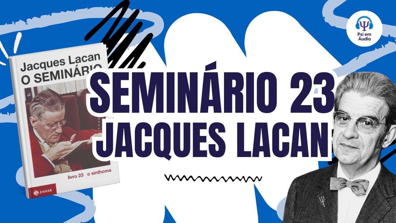 O que Lacan chama de sinthoma? Quando o sintoma vira sinthoma | Seminário 23