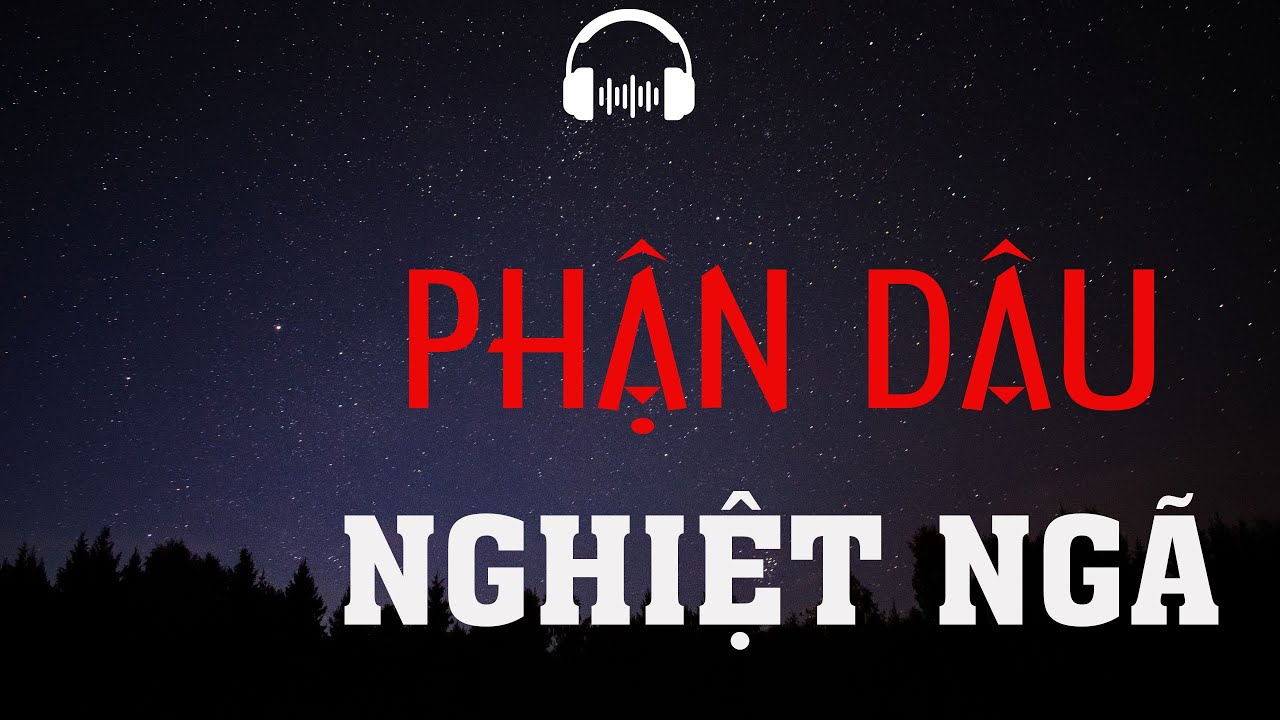 TRUYỆN MA: PHẬN DÂU NGHIỆT NGÃ | TRUYỆN MA MC ĐÌNH SOẠN KỂ KINH DỊ VÀ RÙNG RỢN NHẤT.