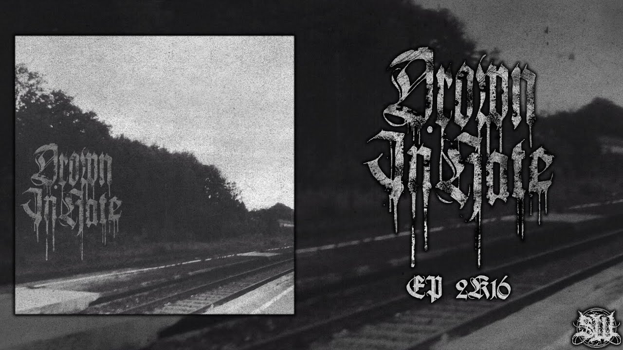 DROWN IN HATE [OFFICIAL EP 2K16 STREAM] SW EXCLUSIVE