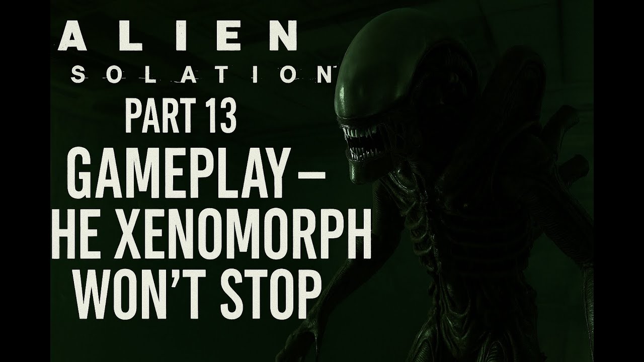 Alien: Isolation Part 13 Gameplay – The Xenomorph Won’t Stop